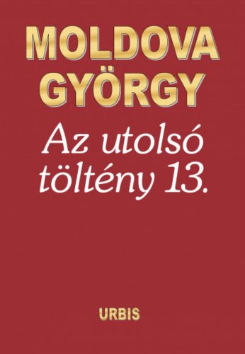 Az utolsó töltény 13. - Moldova György