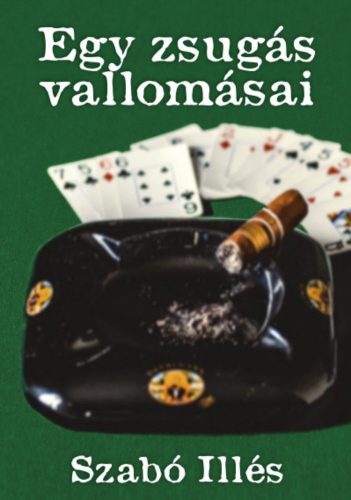 Egy zsugás vallomásai - Szabó Illés