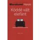 Köddé vált elefánt - Murakami Haruki