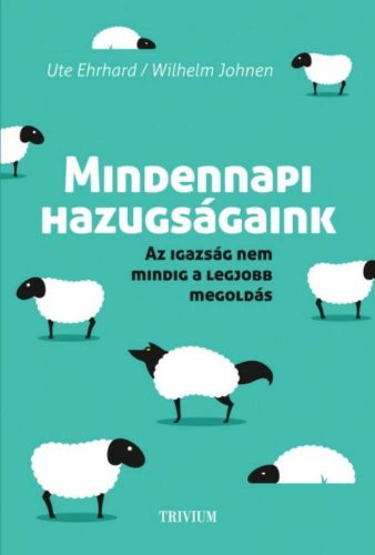 Mindennapi hazugságaink  - Az igazság nem mindig a legjobb megoldás – Wilhelm Johnen