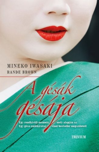 A gésák gésája - Rande Brown - Mineko Iwasaki