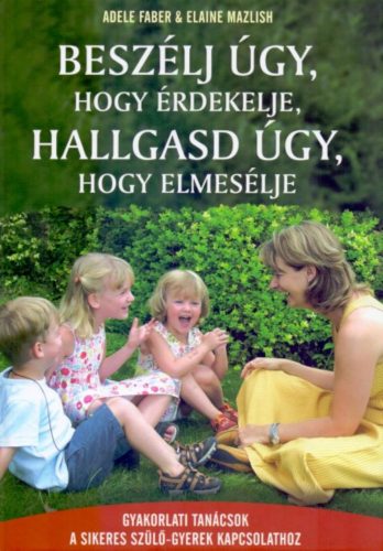 Beszélj úgy, hogy érdekelje, hallgasd úgy, hogy elmesélje - Elaine Mazlish (zöld)