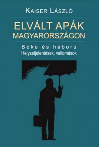 Elvált apák Magyarországon - Kaiser László