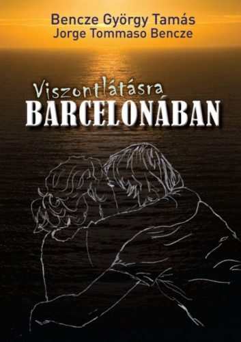 Viszontlátásra Barcelonában - Bencze György Tamás