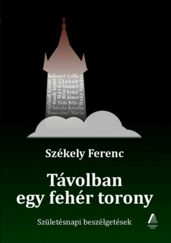 Távolban egy fehér torony - Születésnapi beszélgetések - Székely Ferenc