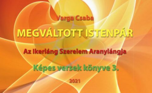 Megváltott Istenpár - Az Ikerláng Szerelem Aranylángja - Varga Csaba