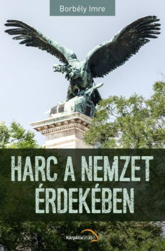 HARC A NEMZET ÉRDEKÉBEN(Borbély Imre)