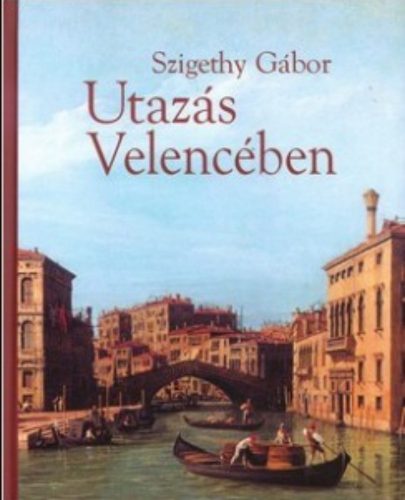 Utazás Velencében - 1965 - 1990 - Szigethy Gábor