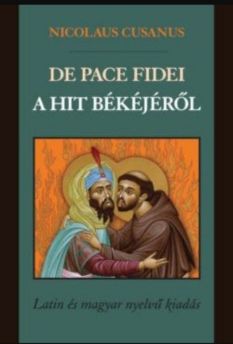 A hit békéjéről - De pace fidei - Nicolaus Cusanus