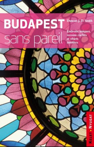 Budapest Sans Pareil - Duncan J. D. Smith