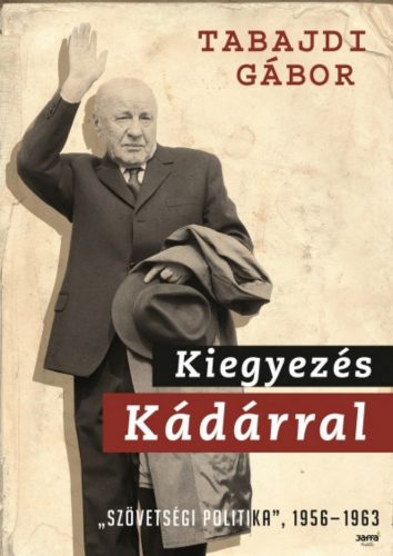 Kiegyezés Kádárral - Tabajdi Gábor