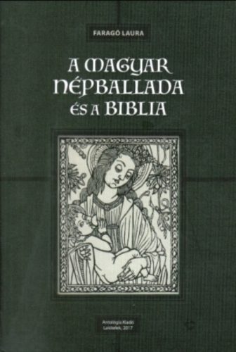 A magyar népballada és a Biblia - Faragó Laura