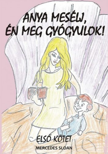 Anya mesélj, én meg gyógyulok! - Mercedes Sloan