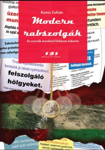 Modern rabszolgák - Az osztrák munkáról fehéren-feketén - Kuntz Zoltán