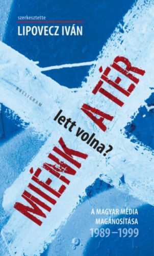 Miénk (lett volna) a tér? - Lipovecz Iván szerk.