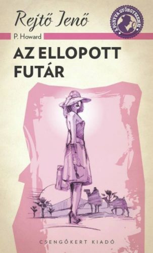 Az ellopott futár /A ponyva gyöngyszemei (Rejtő Jenő (P. Howard))