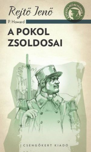 A pokol zsoldosai - A ponyva gyöngyszemei - Rejtő Jenő (P. Howard)