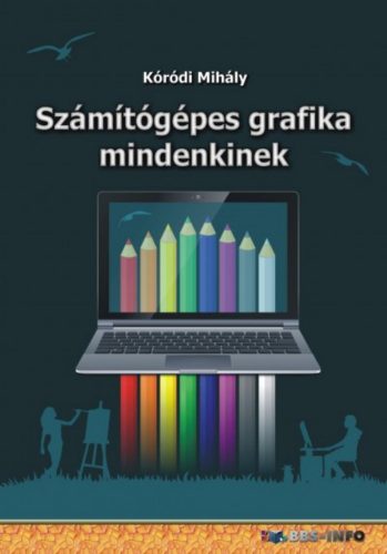 Számítógépes grafika mindenkinek - Kóródi Mihály