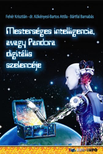 MESTERSÉGES INTELLIGENCIA AVAGY PANDORA DIGITÁLIS SZELENCÉJE