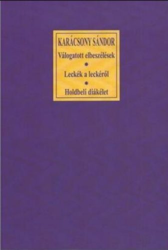 Válogatott elbeszélések - Leckék a leckéről - Holdbeli diákélet - Karácsony Sándor