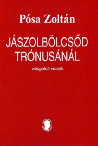 Jászolbölcsőd trónusánál - Pósa Zoltán