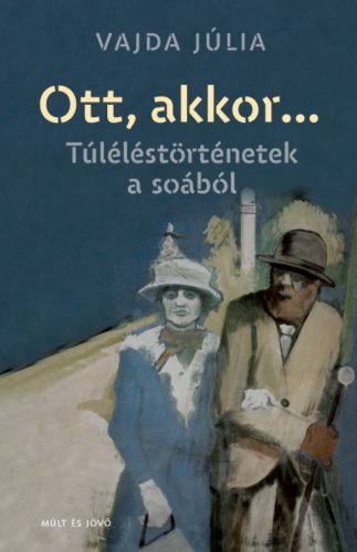 Ott, akkor... - Túléléstörténetek a soából - Vajda Júlia