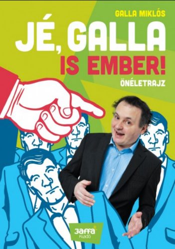 Jé, Galla is ember! - Galla Miklós