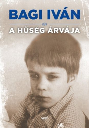 A hűség árvája - Bagi Iván