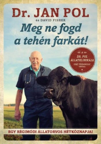 Meg ne fogd a tehén farkát! - Dr. Jan Pol