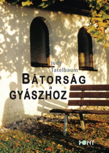 Bátorság a gyászhoz - Judy Tatelbaum