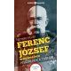 Ferenc József magánélete - Hivatalnok a trónon  - Ember és legenda – Nemere István