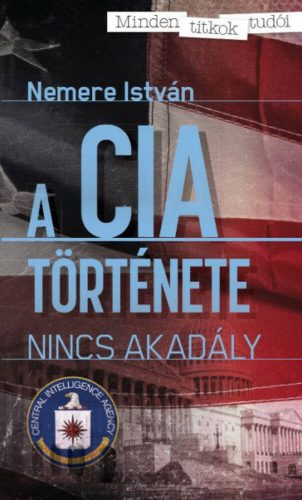 A CIA története - Nincs akadály (Nemere István)