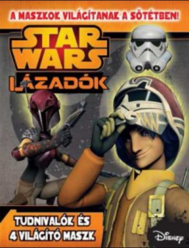 Star Wars: Lázadók /Tudnivalók és 4 világító maszk (Foglalkoztató)