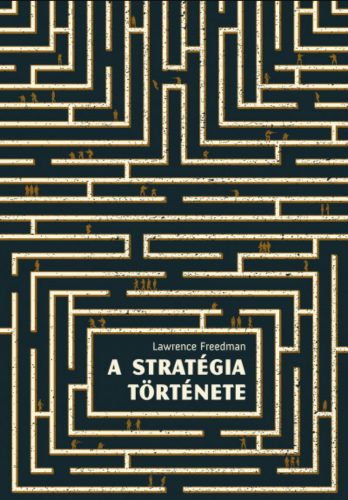 A stratégia története - Lawrence Freedman