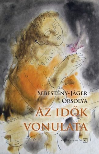 Az idők vonulata - Sebestyén-Jáger Orsolya