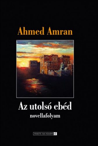 Az utolsó ebéd - Ahmed Amran