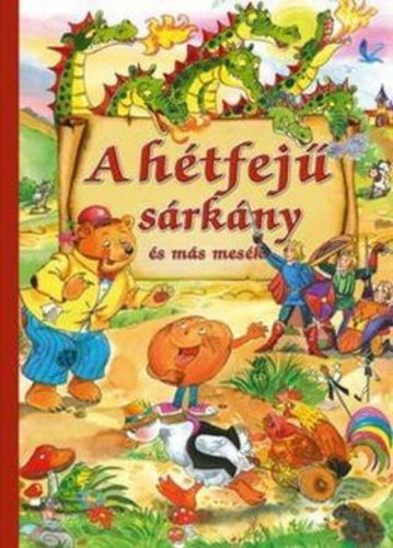 A hétfejű sárkány és más mesék (Válogatás)