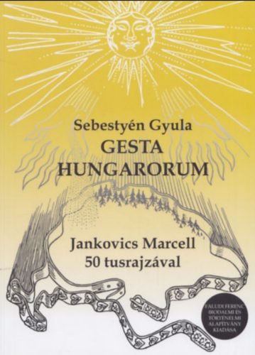 Gesta Hungarorum - A magyar hősmondák öt könyve - Sebestyén Gyula