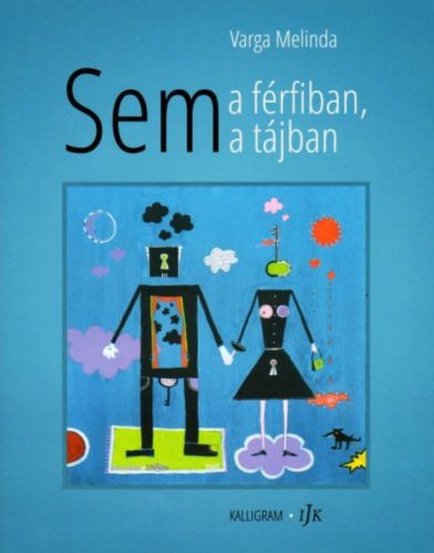 Sem a férfiban, sem a tájban - Varga Melinda