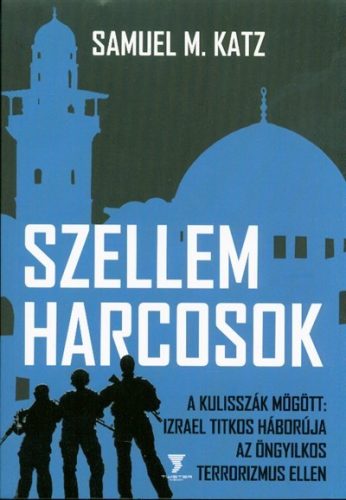 Szellemharcosok - A kulisszák mögött: Izrael titkos háborúja az öngyilkos terrorizmuz ellen (Samuel M. Katz)