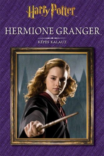 Hermione Granger - Harry Potter képes kalauz