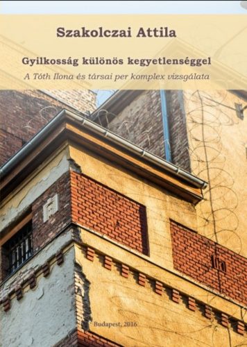 Gyilkosság különös kegyetlenséggel - Szakolczai Attila