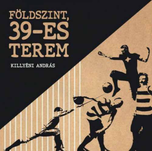 Földszint, 39-es terem (Killyéni András-Péter)