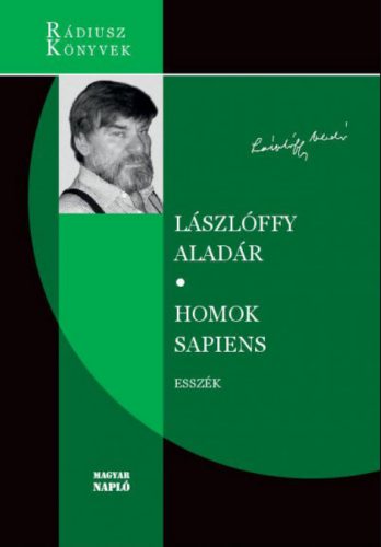 Homok Sapiens - Kötetben először közreadott esszék - Lászlóffy Aladár