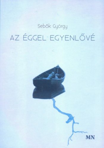 Az éggel egyenlővé - Sebők György