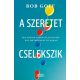 A szeretet cselekszik - Élj titkon hihetetlen életet egy hétköznapi világban (Bob Goff)