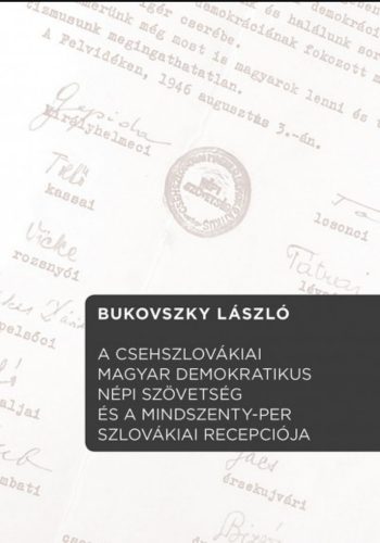 A Csehszlovákiai Magyar Demokratikus Népi Szövetség és a Mindszenty-per...