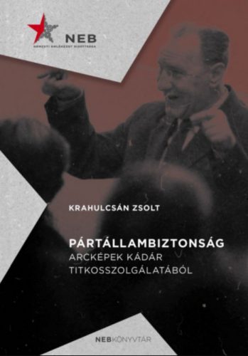 Pártállambiztonság - Krahulcsán Zsolt