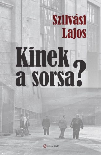 Kinek a sorsa? - Szilvási Lajos