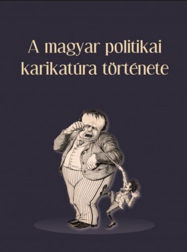 A magyar politikai karikatúra története - Tamás Ágnes - Vajda László